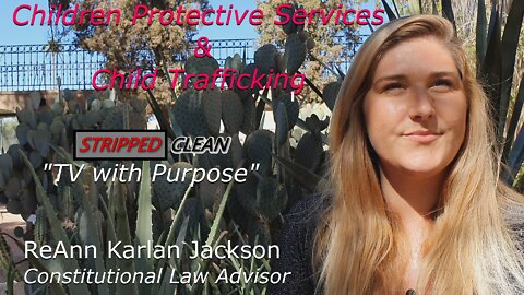 Children Protective Services (CPS) & Child Trafficking~ By: ReAnn Karlan Jackson