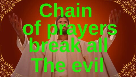 Chain of Prayers break all evil