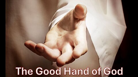 January 28, 2024 - THE GOOD HAND OF GOD