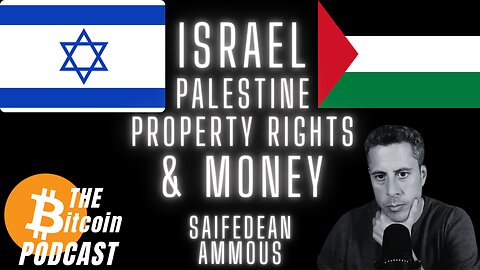 Israel, Palestine, Property Rights, & Money -- Saifedean Ammous (THE Bitcoin Podcast CLIP)