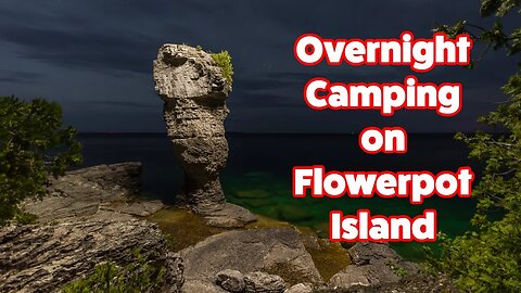 Overnight Camping on Flowerpot Island in Tobermory: An Exhilarating Back Country Journey