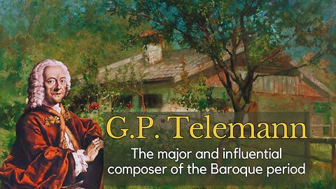 G.P. Telemann: The major and influential composer of the Baroque period
