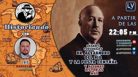 Grandes Personajes: Dr. Alejandro del Río (Y otras historias más) - Historiando Ep. 25.