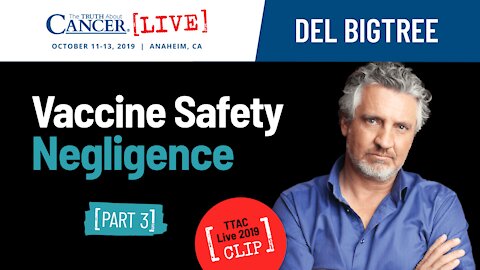 Be Brave! (Part 3) - Vaccine Safety Negligence | Del Bigtree at The Truth About Cancer Live [...]