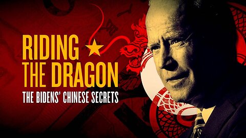 RIDING THE DRAGON: The Bidens' Chinese Secrets (Full Documentary)