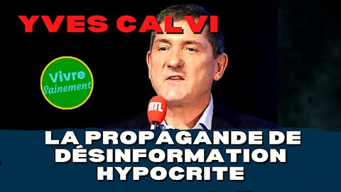 Yves Calvi, la propagande de désinformation hypocrite