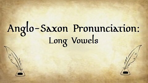 Reupload: Anglo-Saxon Pronunciation: Long Vowels