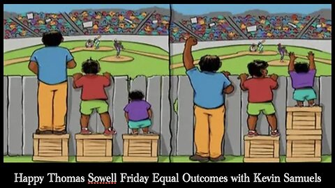 Happy Thomas Sowell Friday equal outcomes with Kevin Samuels