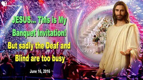 Rhema Dec 30, 2022 ❤️ Invitation to the Banquet... But sadly the Deaf and Blind are too busy