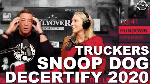 Snoop Dogg, Truckers, and Decertify 2020 | The Flyover Conservatives Show