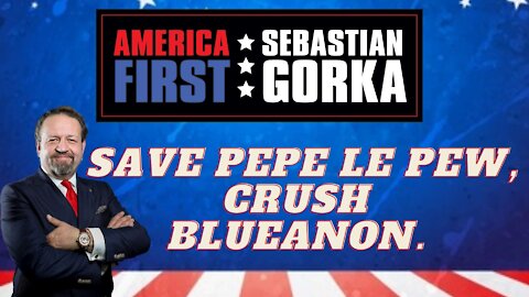Save Pepe Le Pew, crush BlueAnon. Sebastian Gorka on AMERICA First