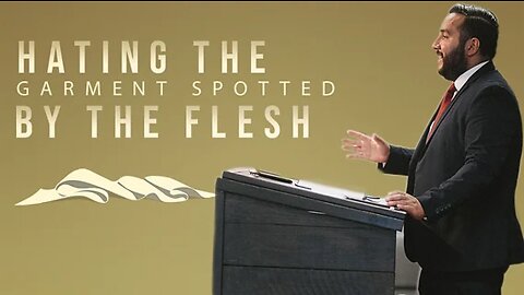 【 Hating the Garment Spotted by the Flesh 】 Pastor Bruce Mejia