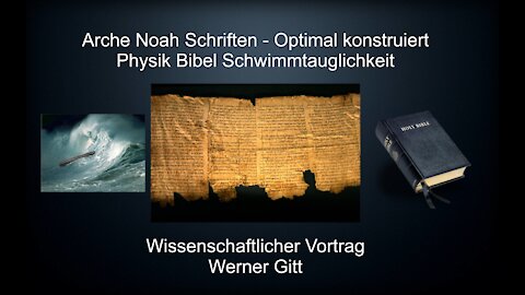 Arche Noah -Wissenschaft Bibel - Arche optimal konstruiert - Vortrag Dr Ing Werner Gitt