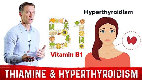 Use Vitamin B1 To Reduce Hyperthyroidism Symptoms – Dr.Berg