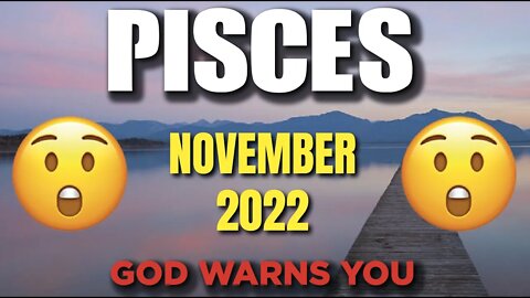 Pisces ♓ 🆘 WARNING🆘 😨😱 GOD WARNS YOU 😨 Horoscope for Today NOVEMBER 2022 ♓ Pisces tarot ♓