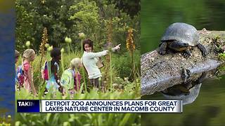 Detroit Zoo announces Great Lakes Nature Center in Macomb County