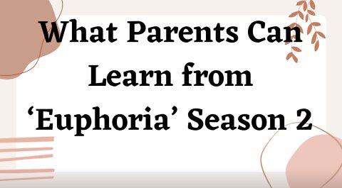 What Parents Can Learn from ‘Euphoria’ Season 2