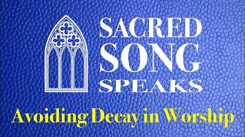 How to Avoid Decay in Worship