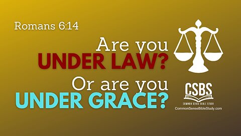 Are you under law or under grace? Romans 6:14