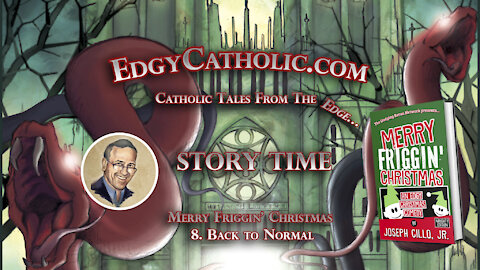 Edgy Catholic Storytime - Merry Friggin' Christmas: 8. Back to Normal