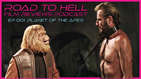 Planet Of The Apes Review: Road To Hell Film Reviews Podcast Episode 001