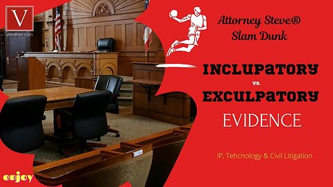 Inculpatory vs. Exculpatory evidence explained by Attorney Steve®