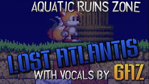 “Lost Atlantis” Aquatic Ruin Zone (Sonic 2) PARODY song w. VOCALS