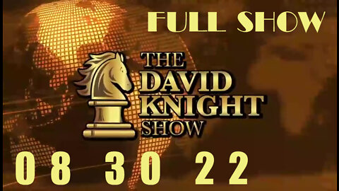 DAVID KNIGHT (Full Show) - 08_30_22 Tuesday