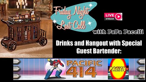 Friday Night Last Call - Hangout and Drinks with Pacific 414