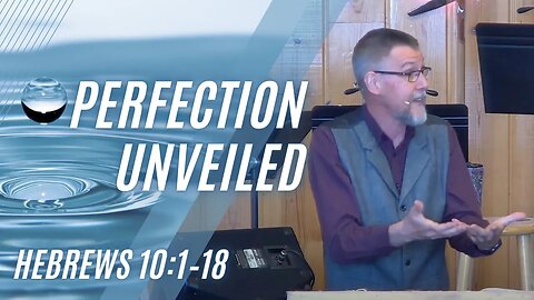 Perfection Unveiled — Hebrews 10:1–18 (Modern Worship)