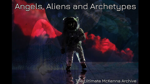 Angels, Aliens and Archetypes - Terence Mckenna