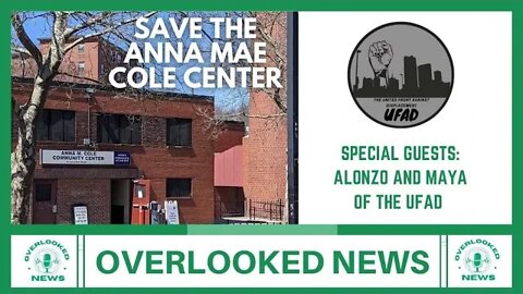 Organizing Against Demolition/HELP SAVE The Anna Mae Cole Center ft. Alonso and Maya of UFAD