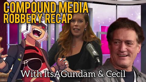 Anthony Cumia's Compound Media was ROBBED! Chrissie Mayr, ItsaGundam, Cecil RECAP the FOOTAGE!