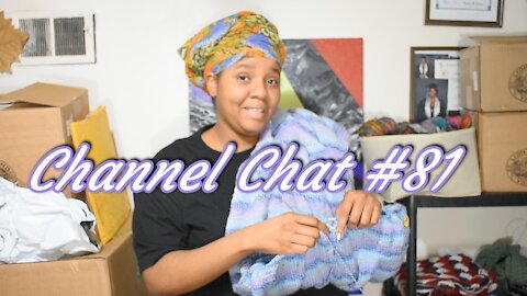 Channel Chat 81: Wips, Catching Up, & a Giant Yarn Haul