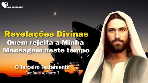 Quem rejeita a Minha Mensagem neste tempo...Revelações Divinas ❤️ O Terceiro Testamento Capítulo 4-2