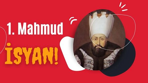 Osmanlı Devleti'nde İsyan: 1. Mahmud (Mahmud Bin Mustafa)