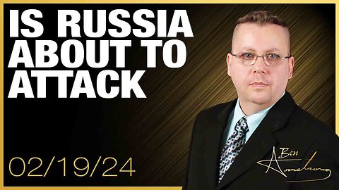 The Ben Armstrong Show | Is Russia About To Attack or Is it Fake News?