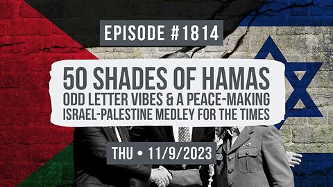 Owen Benjamin | #1814 50 Shades Of Hamas, Odd Letter Vibes & A Peace-Making Israel-Palestine Medley For The Times