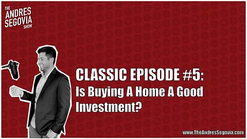 CLASSIC EPISODE: Is Buying A Home A Good Investment?