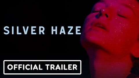 Silver Haze - Official Trailer