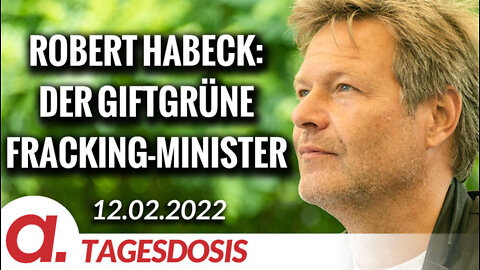 Robert Habeck: Der giftgrüne Fracking-Minister | Von Hermann Ploppa