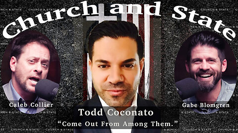 Pastor Todd Coconato on Church and State "Come Out From Among Them"