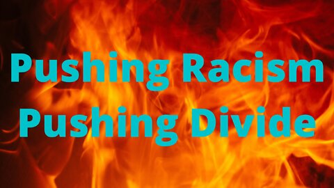 Pushing Racism, Pushing Divide