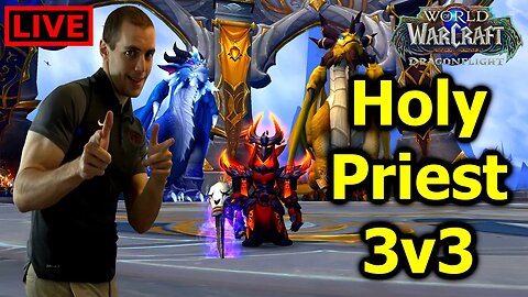 🔴 LIVE - Your Mom's Favorite WoW Player - Dragonflight 3v3 Arena - World of Warcraft Priest PvP