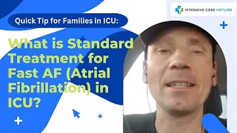 Quick tip for families in ICU: What is standard treatment for fast AF(atrial fibrillation) in ICU?