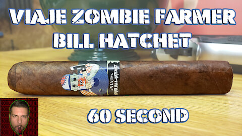 60 SECOND CIGAR REVIEW - Viaje Zombie Farmer Bill Hatchet - Should I Smoke This