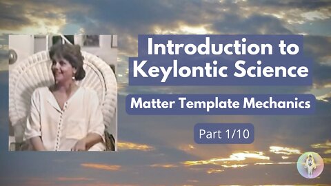 1 - Introduction to Keylontic Science - History of Earth and Human DNA - Ashayana Deane