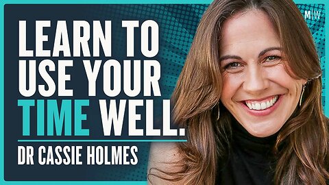 How To Manage Your Time For A Happier Life - Dr Cassie Holmes | Modern Wisdom Podcast 547