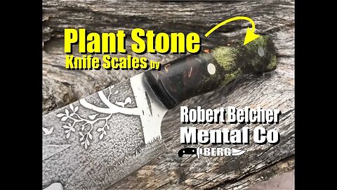 PlantStone knife scales by Robert Belcher at Mental Co How to Mount, shape and polish