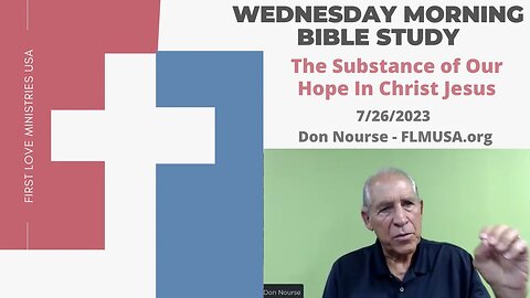 The Substance of Our Hope In Christ Jesus - Bible Study | Don Nourse - FLMUSA 7/26/2023